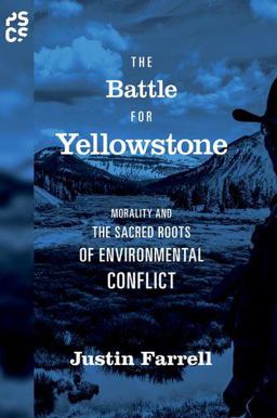 Battle for Yellowstone Morality and the Sacred Roots of Environmental Conflict  9780691164342 Front Cover