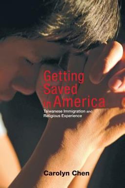 Getting Saved in America Taiwanese Immigration and Religious Experience  9780691164663 Front Cover