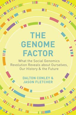 Genome Factor What the Social Genomics Revolution Reveals about Ourselves, Our History, and the Future  9780691164748 Front Cover