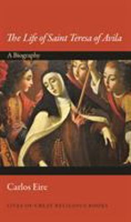 Life of Saint Teresa of Avila A Biography  9780691164939 Front Cover