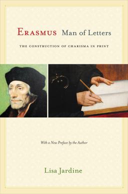 Erasmus, Man of Letters The Construction of Charisma in Print - Updated Edition  9780691165691 Front Cover