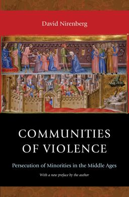 Communities of Violence Persecution of Minorities in the Middle Ages - Updated Edition  9780691165769 Front Cover
