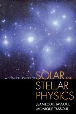 Concise History of Solar and Stellar Physics  9780691165929 Front Cover