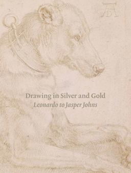 Drawing in Silver and Gold Leonardo to Jasper Johns  9780691166124 Front Cover
