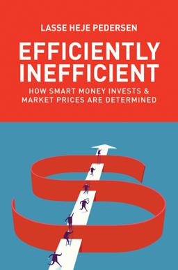 Efficiently Inefficient How Smart Money Invests and Market Prices Are Determined  9780691166193 Front Cover