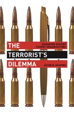 Terrorist's Dilemma Managing Violent Covert Organizations  9780691166308 Front Cover