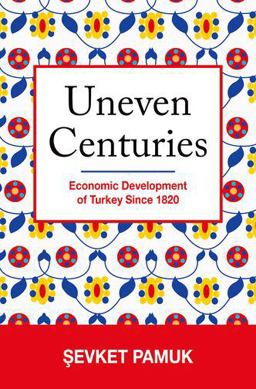 Uneven Centuries Economic Development of Turkey Since 1820  9780691166377 Front Cover