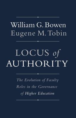 Locus of Authority The Evolution of Faculty Roles in the Governance of Higher Education  9780691166421 Front Cover