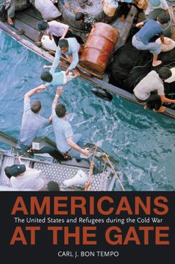 Americans at the Gate: The United States and Refugees During the Cold War  9780691166575 Front Cover