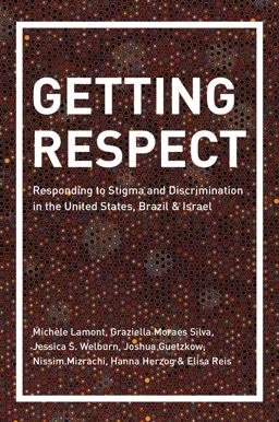 Getting Respect Responding to Stigma and Discrimination in the United States, Brazil, and Israel  9780691167077 Front Cover
