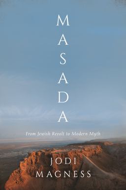 Masada From Jewish Revolt to Modern Myth  9780691167107 Front Cover