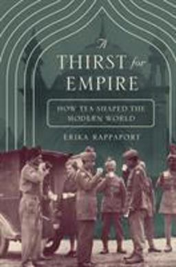 Thirst for Empire How Tea Shaped the Modern World  9780691167114 Front Cover