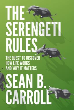 Serengeti Rules The Quest to Discover How Life Works and Why It Matters  9780691167428 Front Cover