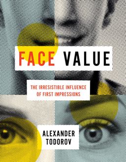 Face Value The Irresistible Influence of First Impressions  9780691167497 Front Cover