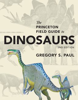 Princeton Field Guide to Dinosaurs Second Edition 2nd 9780691167664 Front Cover