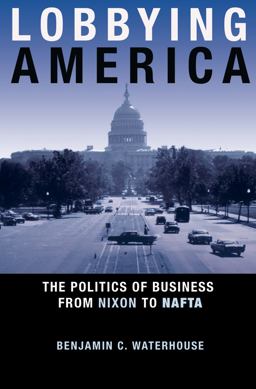Lobbying America The Politics of Business from Nixon to NAFTA  9780691168012 Front Cover