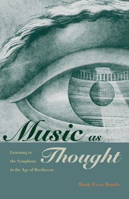 Music As Thought Listening to the Symphony in the Age of Beethoven  9780691168050 Front Cover