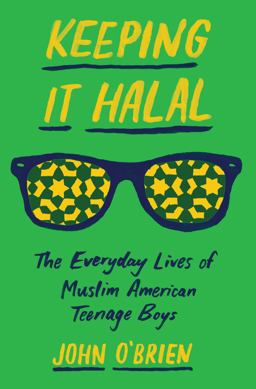 Keeping It Halal The Everyday Lives of Muslim American Teenage Boys  9780691168821 Front Cover