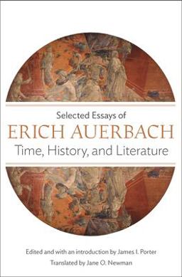 Time, History, and Literature Selected Essays of Erich Auerbach  9780691169071 Front Cover