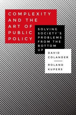 Complexity and the Art of Public Policy Solving Society's Problems from the Bottom Up  9780691169132 Front Cover