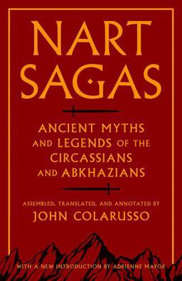 Nart Sagas Ancient Myths and Legends of the Circassians and Abkhazians  9780691169149 Front Cover