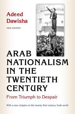 Arab Nationalism in the Twentieth Century: From Triumph to Despair  9780691169156 Front Cover