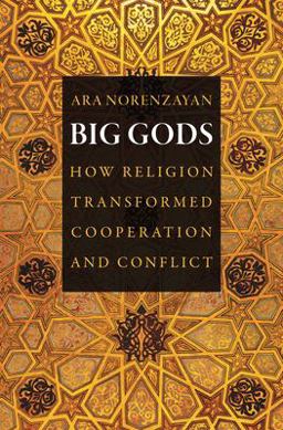 Big Gods How Religion Transformed Cooperation and Conflict  9780691169743 Front Cover