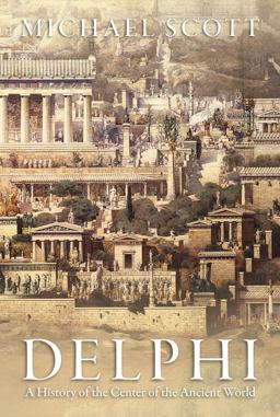 Delphi A History of the Center of the Ancient World  9780691169842 Front Cover
