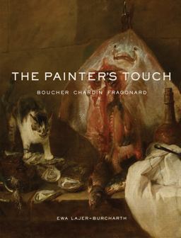 Painter's Touch Boucher, Chardin, Fragonard  9780691170121 Front Cover