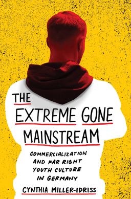 Extreme Gone Mainstream Commercialization and Far Right Youth Culture in Germany  9780691170206 Front Cover