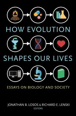 How Evolution Shapes Our Lives Essays on Biology and Society  9780691170398 Front Cover