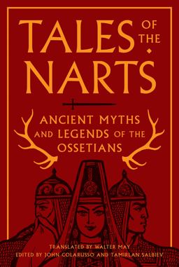 Tales of the Narts Ancient Myths and Legends of the Ossetians  9780691170404 Front Cover