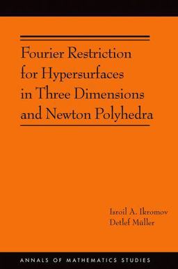 Fourier Restriction for Hypersurfaces in Three Dimensions and Newton Polyhedra (AM-194) Fourier Restriction for Hypersurfaces in Three Dimensions and Newton Polyhedra (AM-194)