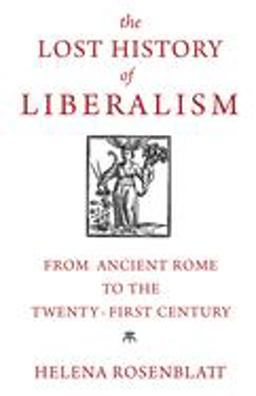 Lost History of Liberalism From Ancient Rome to the Twenty-First Century  9780691170701 Front Cover