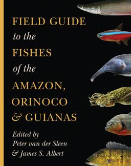 Field Guide to the Fishes of the Amazon, Orinoco, and Guianas  9780691170749 Front Cover