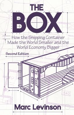 Box How the Shipping Container Made the World Smaller and the World Economy Bigger - Second Edition with a New Chapter by the Author 2nd 9780691170817 Front Cover