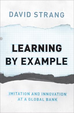 Learning by Example Imitation and Innovation at a Global Bank 2016 9780691171197 Front Cover