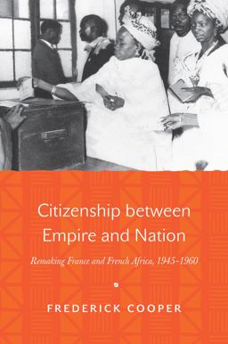 Citizenship Between Empire and Nation Remaking France and French Africa, 1945-1960  9780691171456 Front Cover