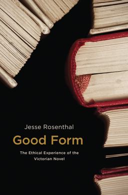 Good Form The Ethical Experience of the Victorian Novel  9780691171708 Front Cover