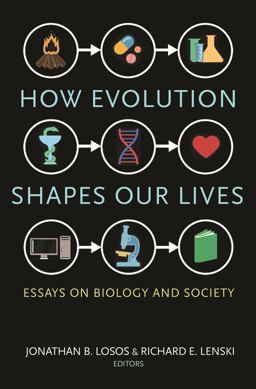How Evolution Shapes Our Lives How Evolution Shapes Our Lives