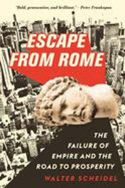 Escape from Rome The Failure of Empire and the Road to Prosperity  9780691172187 Front Cover