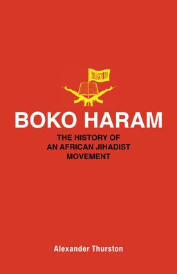 Boko Haram The History of an African Jihadist Movement  9780691172248 Front Cover