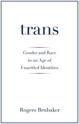 Trans Gender and Race in an Age of Unsettled Identities  9780691172354 Front Cover