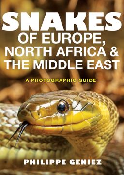 Snakes of Europe, North Africa and the Middle East A Photographic Guide  9780691172392 Front Cover