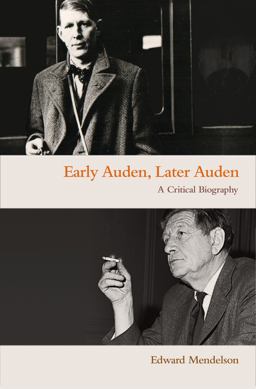 Early Auden, Later Auden A Critical Biography  9780691172491 Front Cover