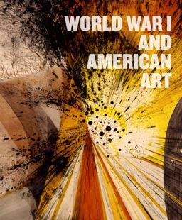 World War I and American Art  9780691172699 Front Cover