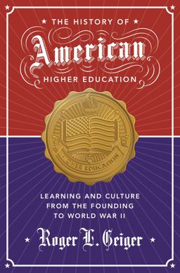 History of American Higher Education Learning and Culture from the Founding to World War II  9780691173061 Front Cover