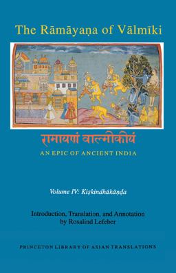 The Rāmāyaṇa of Vālmīki: an Epic of Ancient India, Volume IV