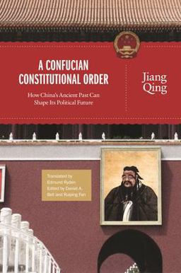 A Confucian Constitutional Order: How China's Ancient Past Can Shape Its Political Future  9780691173573 Front Cover