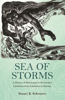 Sea of Storms A History of Hurricanes in the Greater Caribbean from Columbus to Katrina  9780691173603 Front Cover